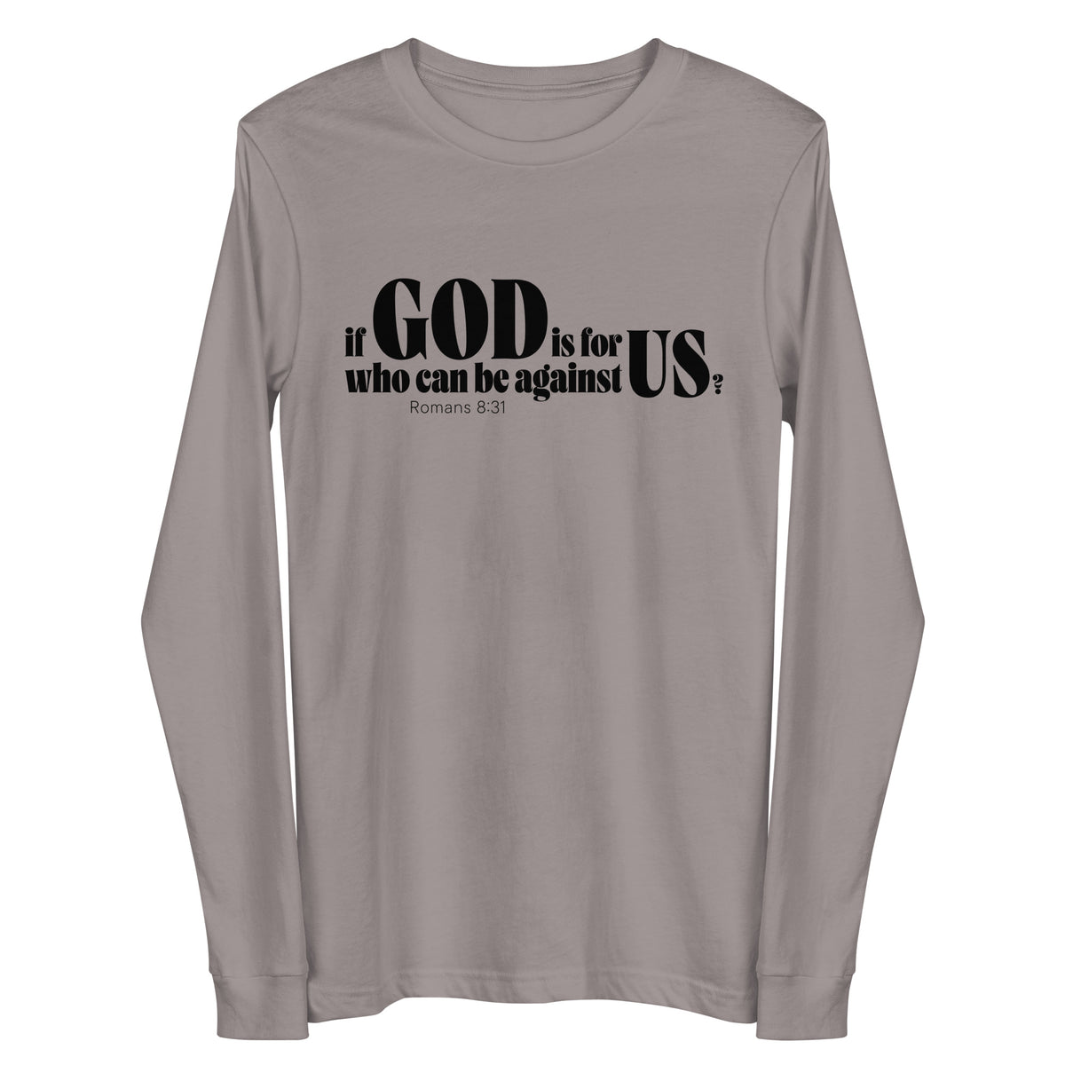 "If God is For Us who can be against US? Romans 8:31" in black lettering on a storm grey long sleeve shirt, front view.
Small white Faith Mode logo on the upper back of a black long sleeve shirt