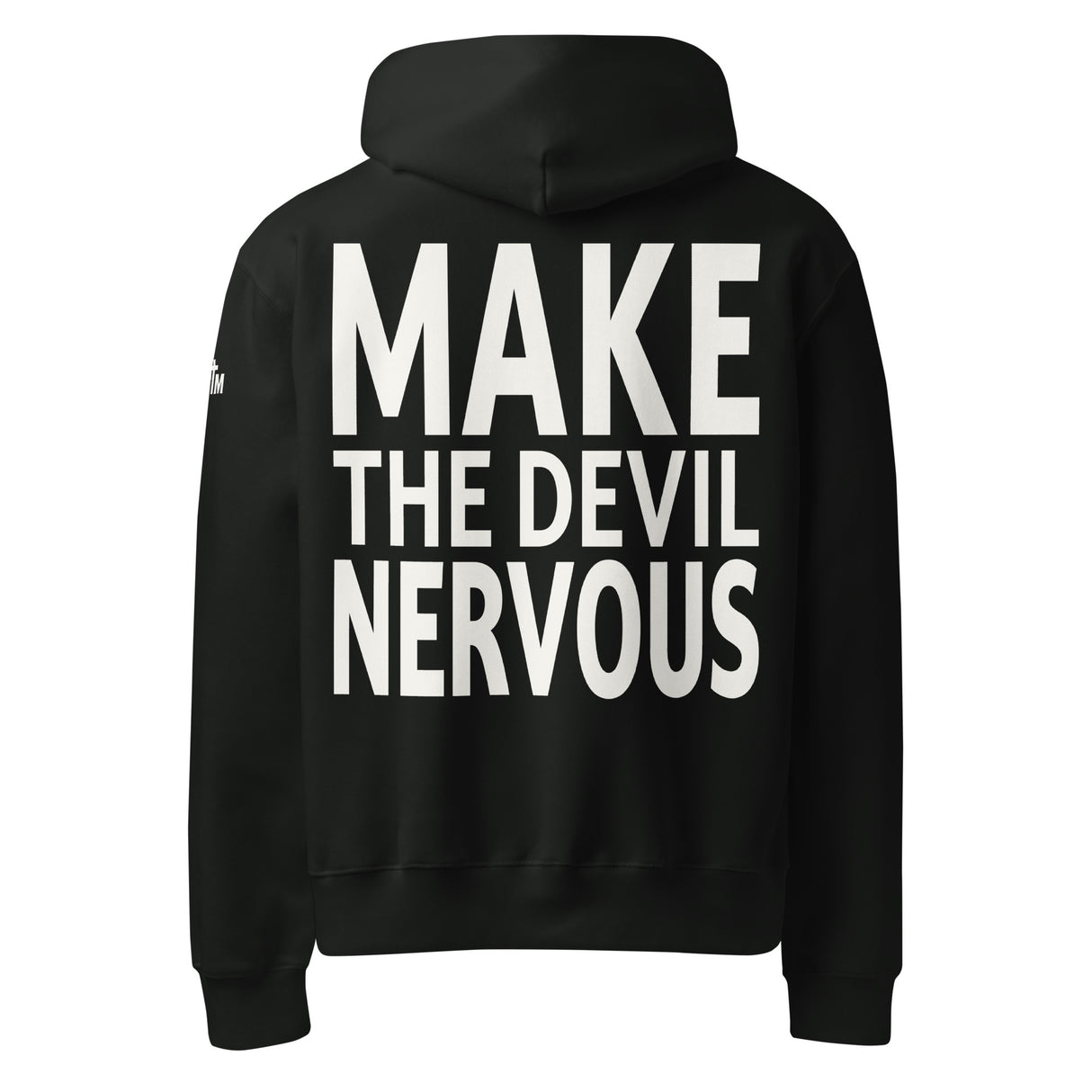 Black hoodie with 'MAKE THE DEVIL NERVOUS' printed in white ink.