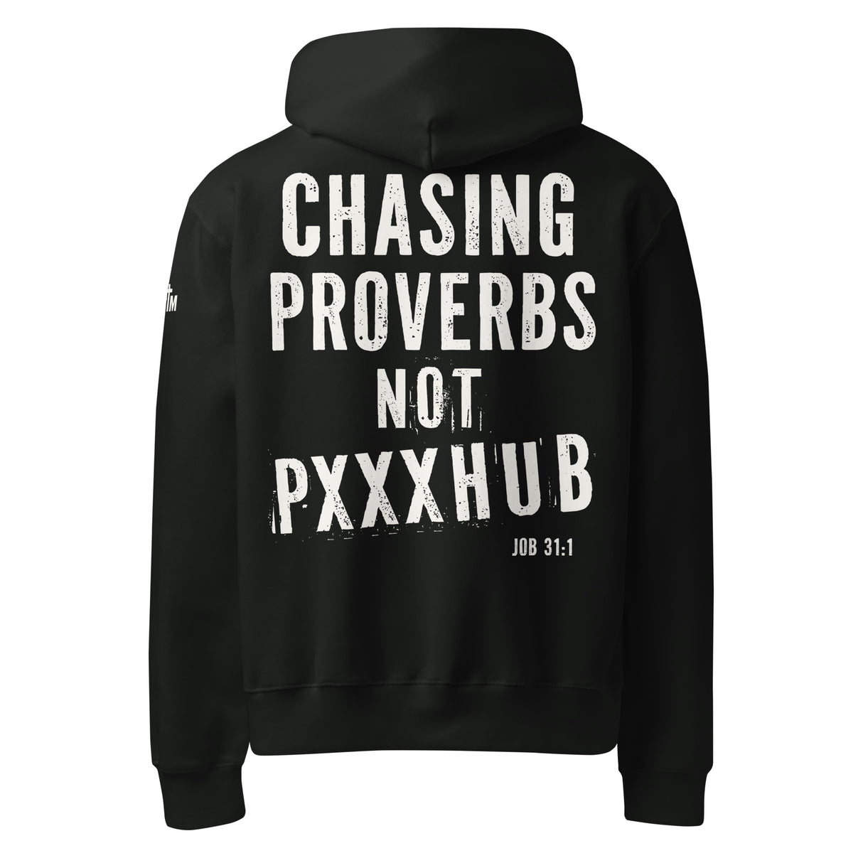 Black hoodie with white text on the back that says "Chasing Proverbs Not PXXXHub Job 31:1"