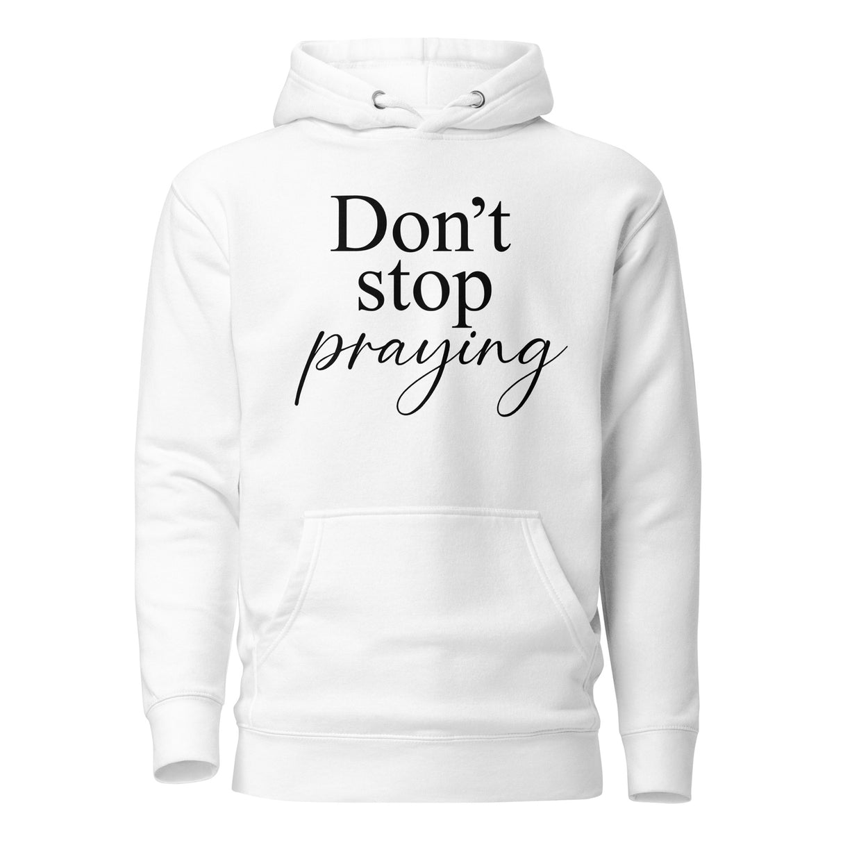 A white pullover hoodie with the text 'Don't stop praying' printed on the chest in black, shown against a plain white background.