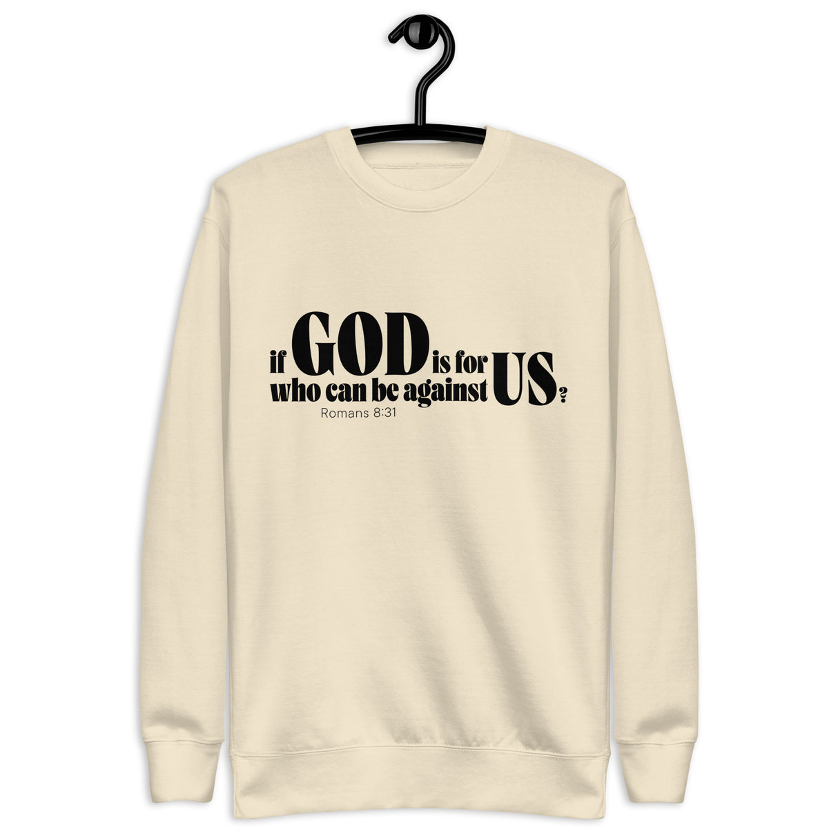 Bone-colored unisex sweatshirt with a black “If God Is for Us Who Can Be Against Us?” Romans 8:31 front design. Shown with hanger.