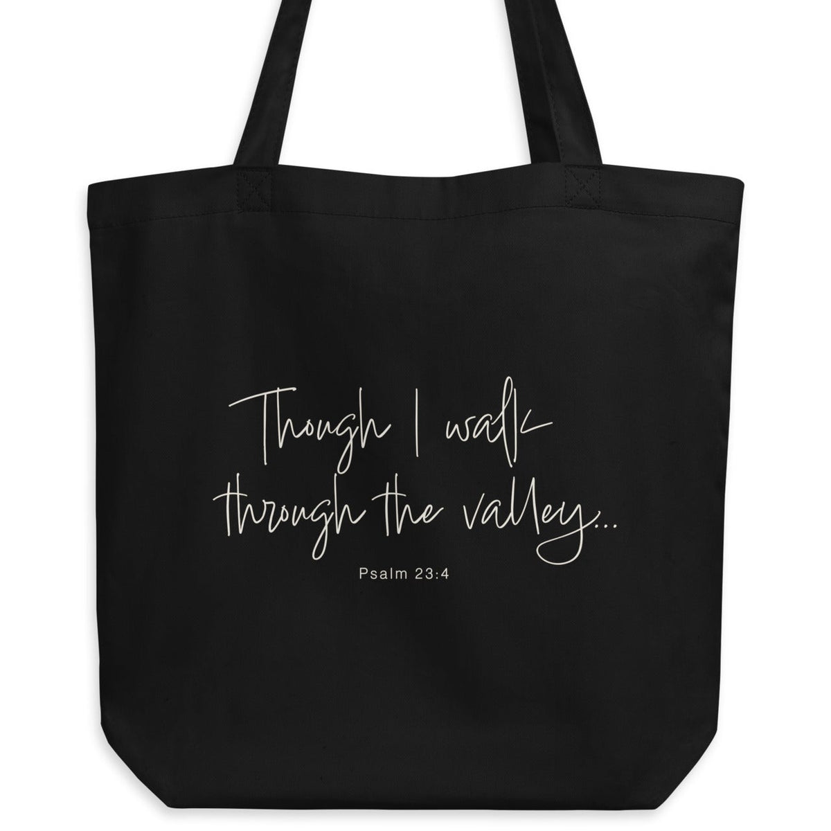 Black eco tote bag featuring “Though I Walk Through the Valley” and Psalm 23:4 in elegant cream-white script.