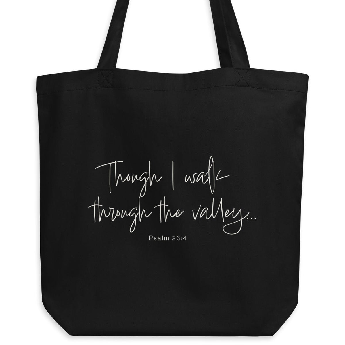 Black eco tote bag featuring “Though I Walk Through the Valley” and Psalm 23:4 in elegant cream-white script.