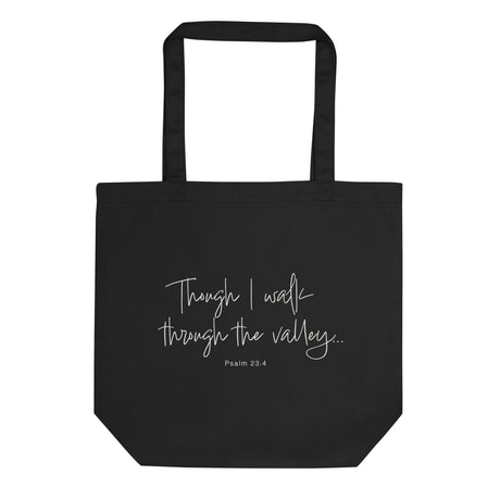 Black eco tote bag featuring “Though I Walk Through the Valley” and Psalm 23:4 in elegant cream-white script.