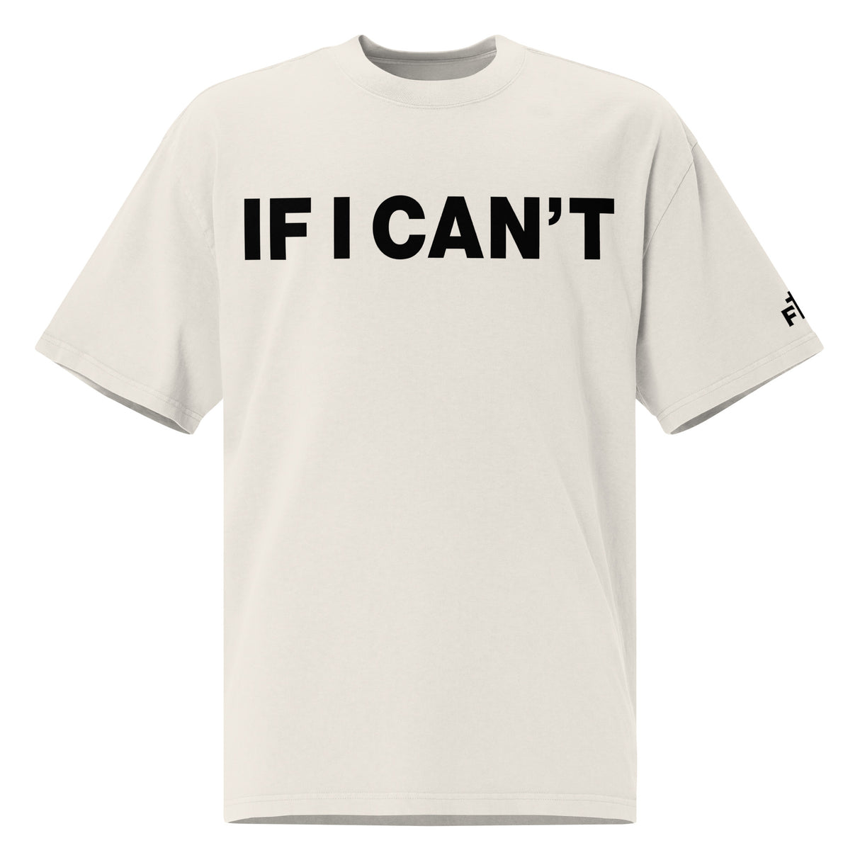 White t-shirt with 'IF I CAN'T' text on a white background