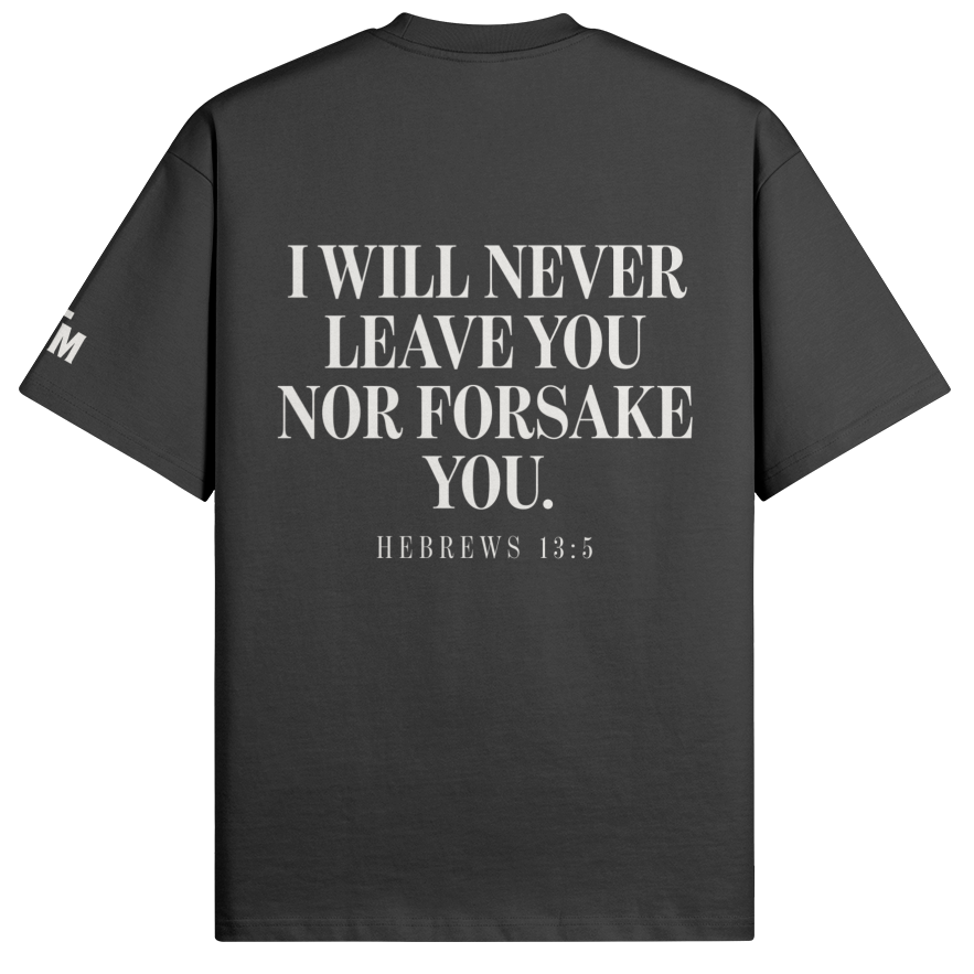 Back Print reading "I will Never Leave You Nor Forsake You" Hebrews 13:5