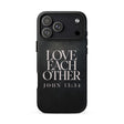 A black protective phone case featuring the text 'LOVE EACH OTHER JOHN 13:34' in a distressed white serif font, shown on a plain white background.