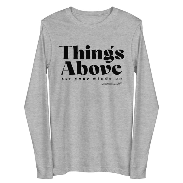 A light heather gray long-sleeve t-shirt against a plain white background. The front of the shirt features the text 'Things Above' in a bold serif font, with 'set your minds on' and 'Colossians 3:17' printed underneath in smaller text.