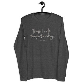 Dark grey heather long sleeve shirt with cream white text "Though I Walk Through The Valley..." and "Psalm 23:4"