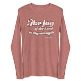 "The Joy Of The Lord is My Strength" Nehemiah 8:10 Distressed vintage 70's style cream white design on a mauve long sleeve shirt