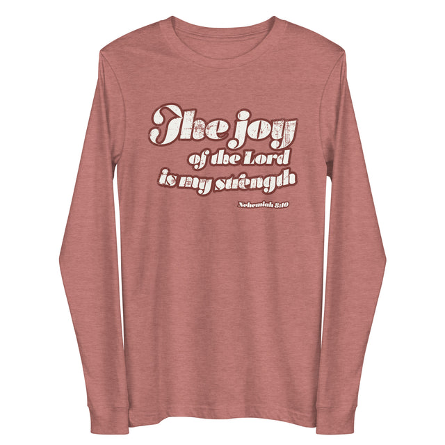 "The Joy Of The Lord is My Strength" Nehemiah 8:10 Distressed vintage 70's style cream white design on a mauve long sleeve shirt