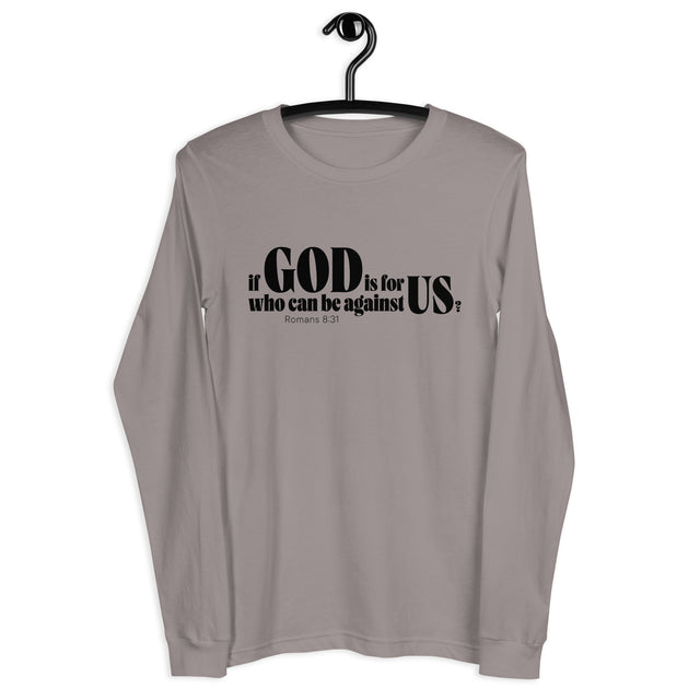 A long-sleeve crewneck t-shirt in a muted taupe-gray color, hanging on a black hanger against a plain white background. The front of the shirt features a black printed text graphic that reads 'if GOD is for US who can be against US? Romans 8:31'.