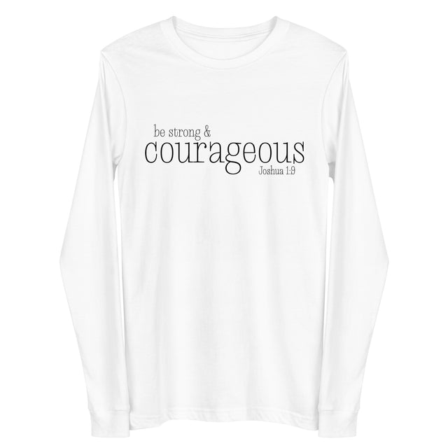 "Be strong and courageous, Joshua 1:9" in black lettering on a white long sleeve shirt, front view