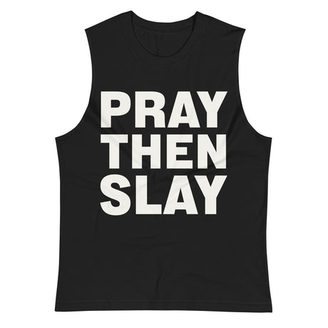 Pray Then Slay Muscle Tank - Main Product Image