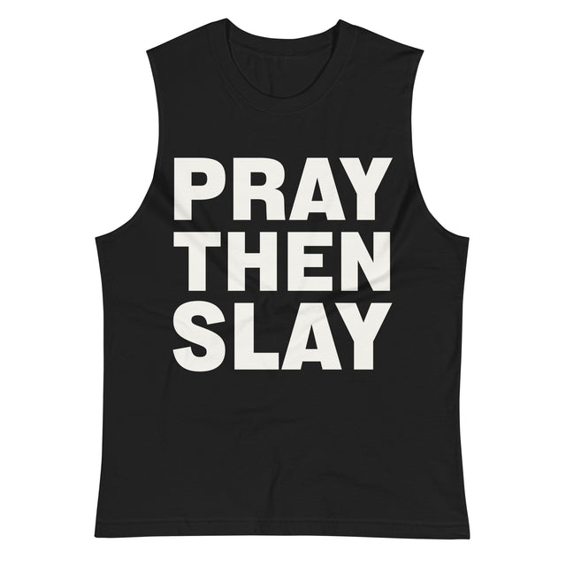 Pray Then Slay Muscle Tank - Main Product Image