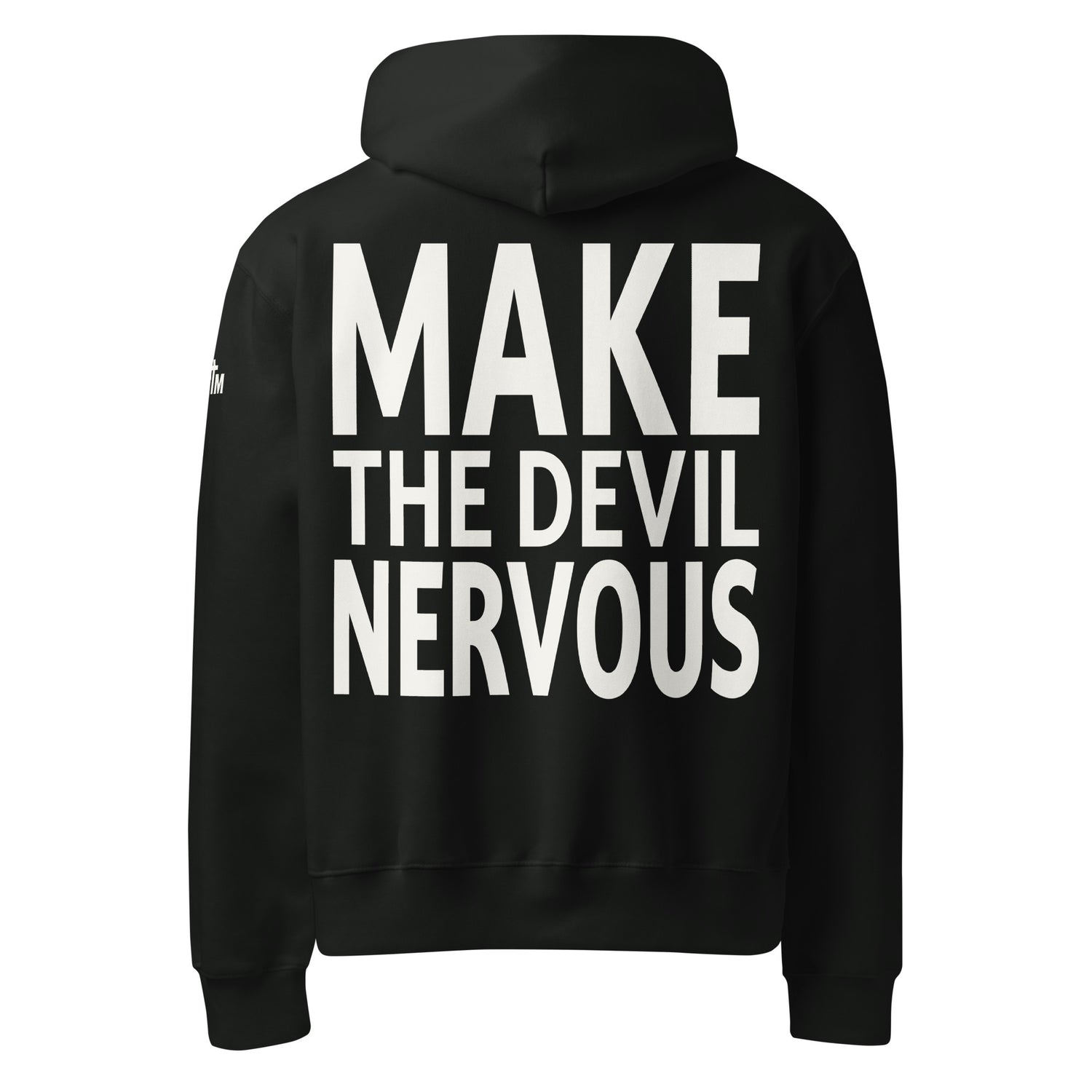 Black hoodie with 'MAKE THE DEVIL NERVOUS' printed in white ink.
