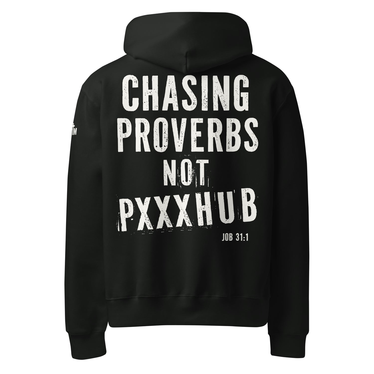 Black hoodie with white text on the back that says "Chasing Proverbs Not PXXXHub Job 31:1"