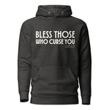 Dark gray hoodie with "Bless those who curse you" Luke 6:28 in white ink