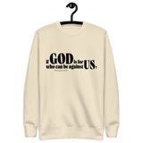 Bone-colored unisex sweatshirt with a black “If God Is for Us Who Can Be Against Us?” Romans 8:31 front design. Shown with hanger.