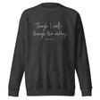 "Though I walk through the valley, psalm 23:4" written in a cream white cursive font on a charcoal grey sweatshirt