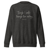 "Though I walk through the valley, psalm 23:4" written in a cream white cursive font on a charcoal grey sweatshirt
