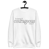 "be strong & courageous Joshua 1:9" written in an elegant designer black font on a white sweatshirt, hanger view