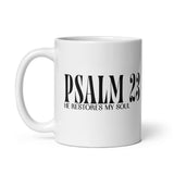 "Psalm 23 He Restores My Soul" black lettering on white ceramic mug
