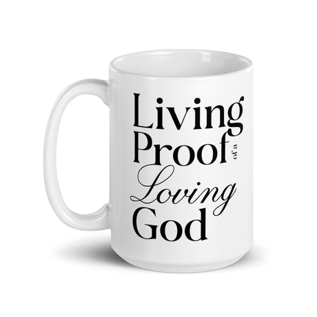"Living Proof of a Loving God" printed in black lettering on a white glossy ceramic coffee mug