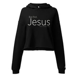 "But First Jesus, Matthew 6:33" in white lettering on a black crop hoodie